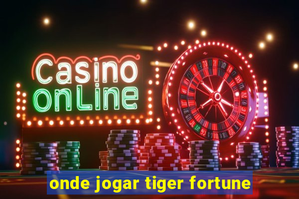 onde jogar tiger fortune